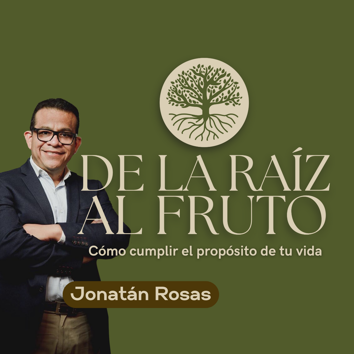 De La Raíz al Fruto: Cómo cumplir tu propósito de vida