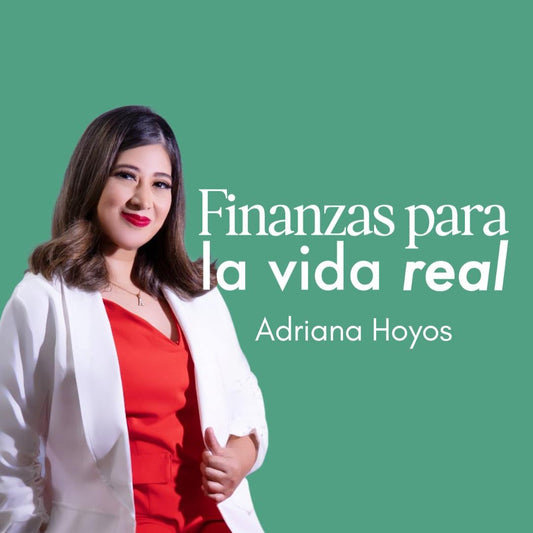 Masterclass - Finanzas para la vida real por Adriana Hoyos