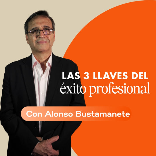 Masterclass - Las 3 llaves del éxito profesional por Alonso Bustamante