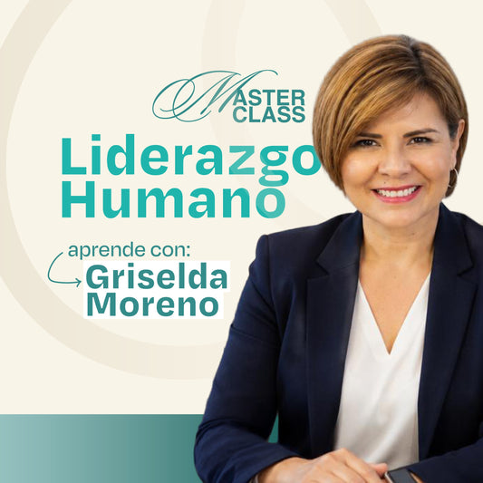 Liderazgo humano - Masterclass con Griselda Moreno