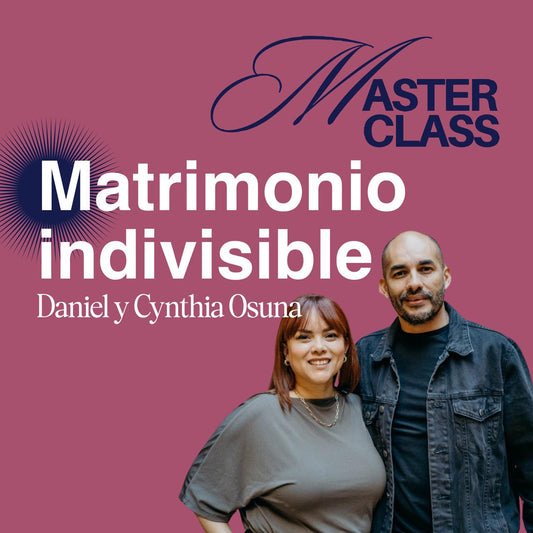 Masterclass - Matrimonio indivisible por Daniel y Cynthia Osuna